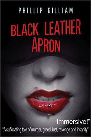 Gritty new crime novel, Black Leather Apron by Phillip Gilliam